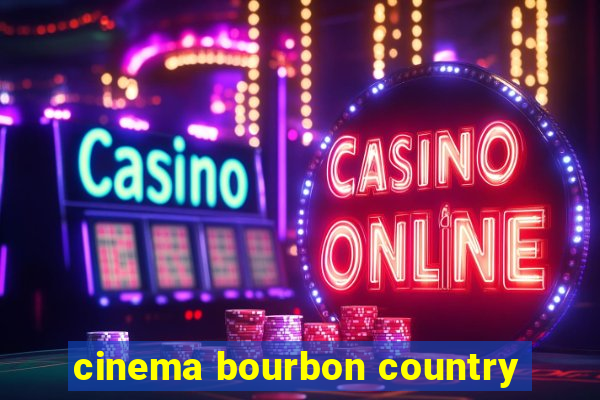 cinema bourbon country